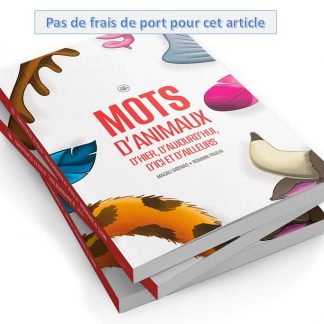 Mots d'Animaux d'hier, d'aujourd'hui, d'ici et d'ailleurs - MA 01